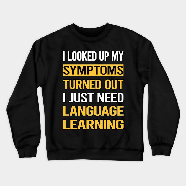 Funny My Symptoms Language Learning Crewneck Sweatshirt by relativeshrimp